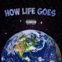 How Life Goes (Explicit)