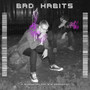 Bad Habits (Explicit)