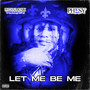 Let Me Be Me (Explicit)