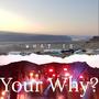 What Is Your Why? (Explicit)