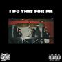 I Do This For Me (feat. Wes & Too Trill Luna) [Explicit]