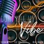 Don't Kill My Vibe (feat. EZ Duzzit & Big Rick) [Radio Edit]