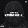 Sometimes We Fall (Explicit)