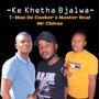 Ke Khetha Bjalwa (feat. T-Man De Cooker & MasterBeat)