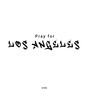 Pray for Los Angeles