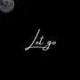 Let Go (2023 Master) [Explicit]