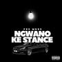 Ngwano Ke Stance (feat. YOUR.BOY.OFFICAL, Classic Rsa, Dupas, Junior 13 & Probl3m Child)