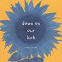 down on our luck (Explicit)