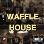 Waffle House (feat. RapGameWill) [Explicit]