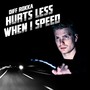 Hurts Less When I Speed (Explicit)