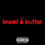 Bread & butter (Explicit)