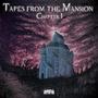 Tapes from the Mansion: Chapter 1