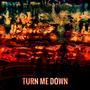 Turn Me Down