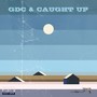 Gdc & Caught Up (Explicit)