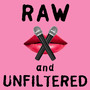 Raw And Unfiltered (Explicit)