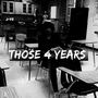 Those 4 Years
