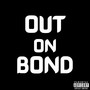 Out On Bond (Explicit)