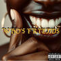 WHO'S FRIENDS (Explicit)