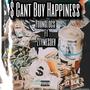 $ cant buy happiness (Explicit)