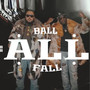 Ball All Fall (Explicit)