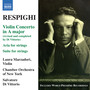 RESPIGHI, O.: Violin Concerto in A Major / Aria / Suite for Strings (Marzadori, Chamber Orchesta of New York, Ottorino Respighi, Di Vittorio)