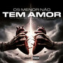 Os Menor Nao Tem Amor (Explicit)