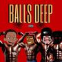 Balls Deep (feat. Lil Cum Bucket, KolossalKocks & BlkMaskDaGoat) [Explicit]