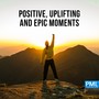 Positive, Uplifting & Epic Moments