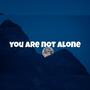 You Are Not Alone