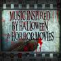 Music Inspired by Halloween & Horror Movies