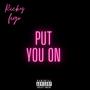 Put You On (Explicit)