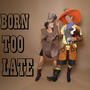 Born Too Late (To Be a Cowboy)