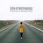 Echo of Nothingness: Practice of Mindfulness, Relaxing & Calming Sounds 2020