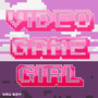 Video Game Girl