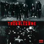 Troublesome (Explicit)