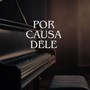 Por Causa Dele (Piano Instrumental)