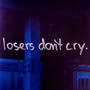 Losers Don't Cry