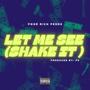 Let Me See (SHAKE IT) [Explicit]