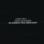 I Don't Like Sh*t, I Don't Go Outside: An Album by Earl Sweatshirt