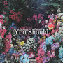 You Should (Explicit)