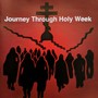 Journey Through Holy Week