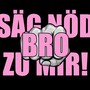 Säg nöd Bro zu mir (Explicit)