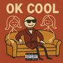 Ok Cool (Explicit)