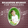 Relaxation Melodies for Toddlers – Classical Songs for Sleep, Lullabies to Bed, Calming Music to Pillow, Gentle Sounds for Children, Music for Listening