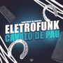 Eletrofunk Cavalo De Pau (Explicit)