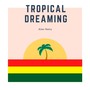 Tropical Dreaming