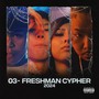 03- Freshmen Cypher 2024 (feat. Godzilla East, P-Free, IFE & COBE J) [Explicit]