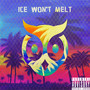 Ice Won't Melt (Explicit)