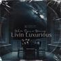 Livin Luxurious (feat. Wavvey) [Explicit]