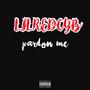 LILREDCYB(PARDON ME) [Explicit]